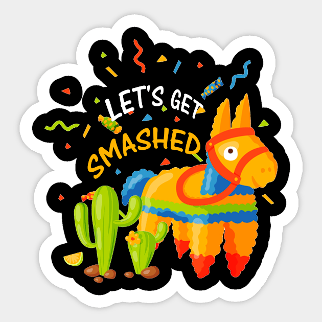 Funny Cinco de Mayo Let's Get Smashed Sticker by Wolfek246